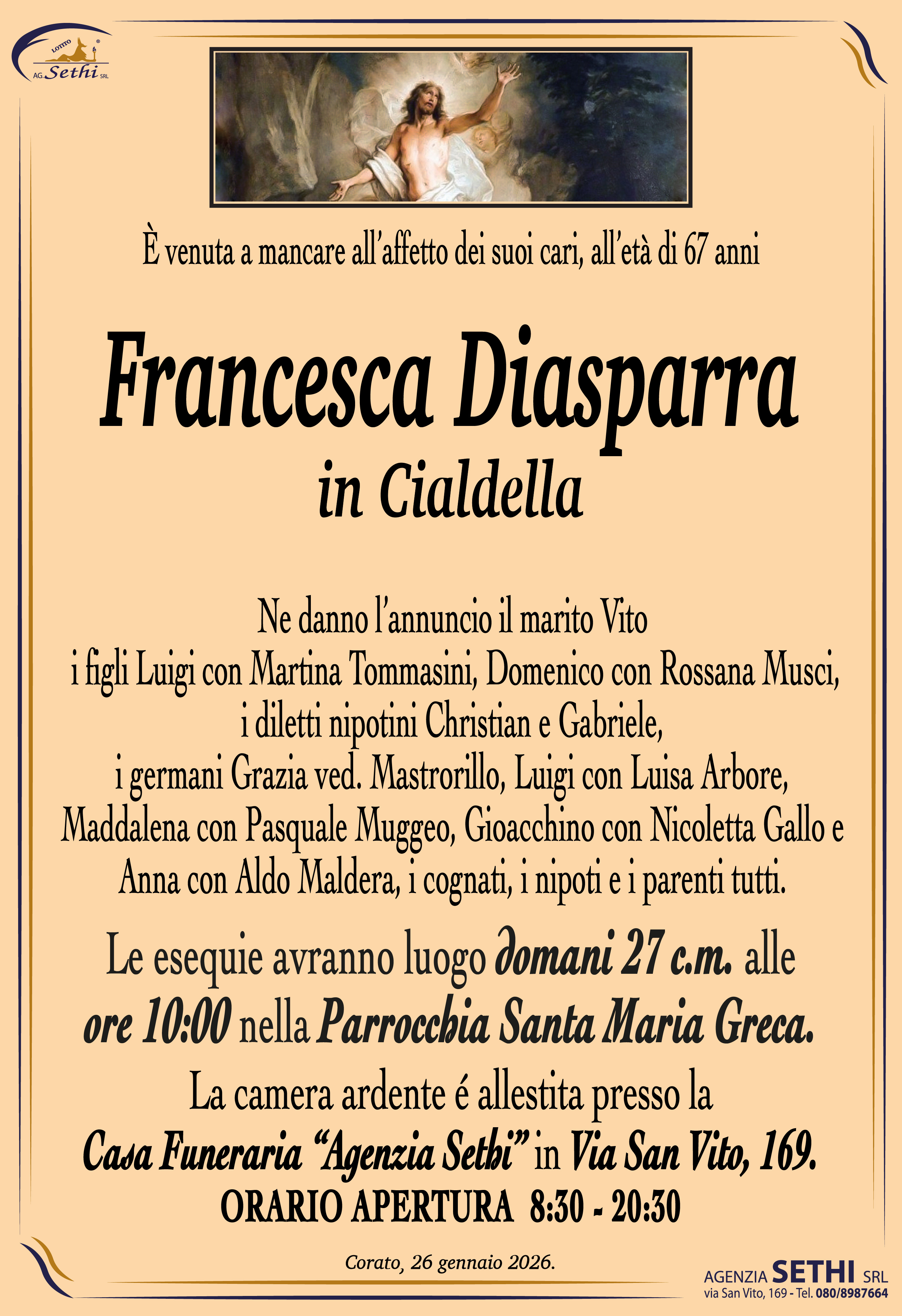 Ne danno l’annuncio il marito Vito, i figli Luigi con Martina Tommasini e Domenico con Rossana Musci, i diletti nipotini Christian e Gabriele, i germani Grazia ved. Mastrorillo, Luigi con Luisa Arbore, Maddalena con Pasquale Muggeo, Gioacchino con Nicoletta Gallo e Anna con Aldo Maldera, i cognati, i nipoti e i parenti tutti.