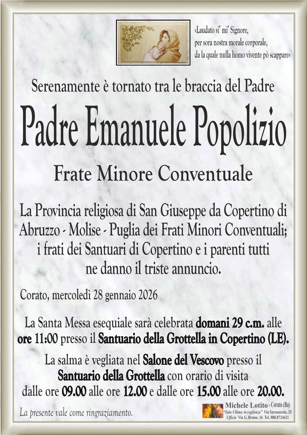 La Provincia religiosa di San Giuseppe da Copertino di 
Abruzzo - Molise - Puglia dei Frati Minori Conventuali;
i frati dei Santuari di Copertino e i parenti tutti
ne danno il triste annuncio.