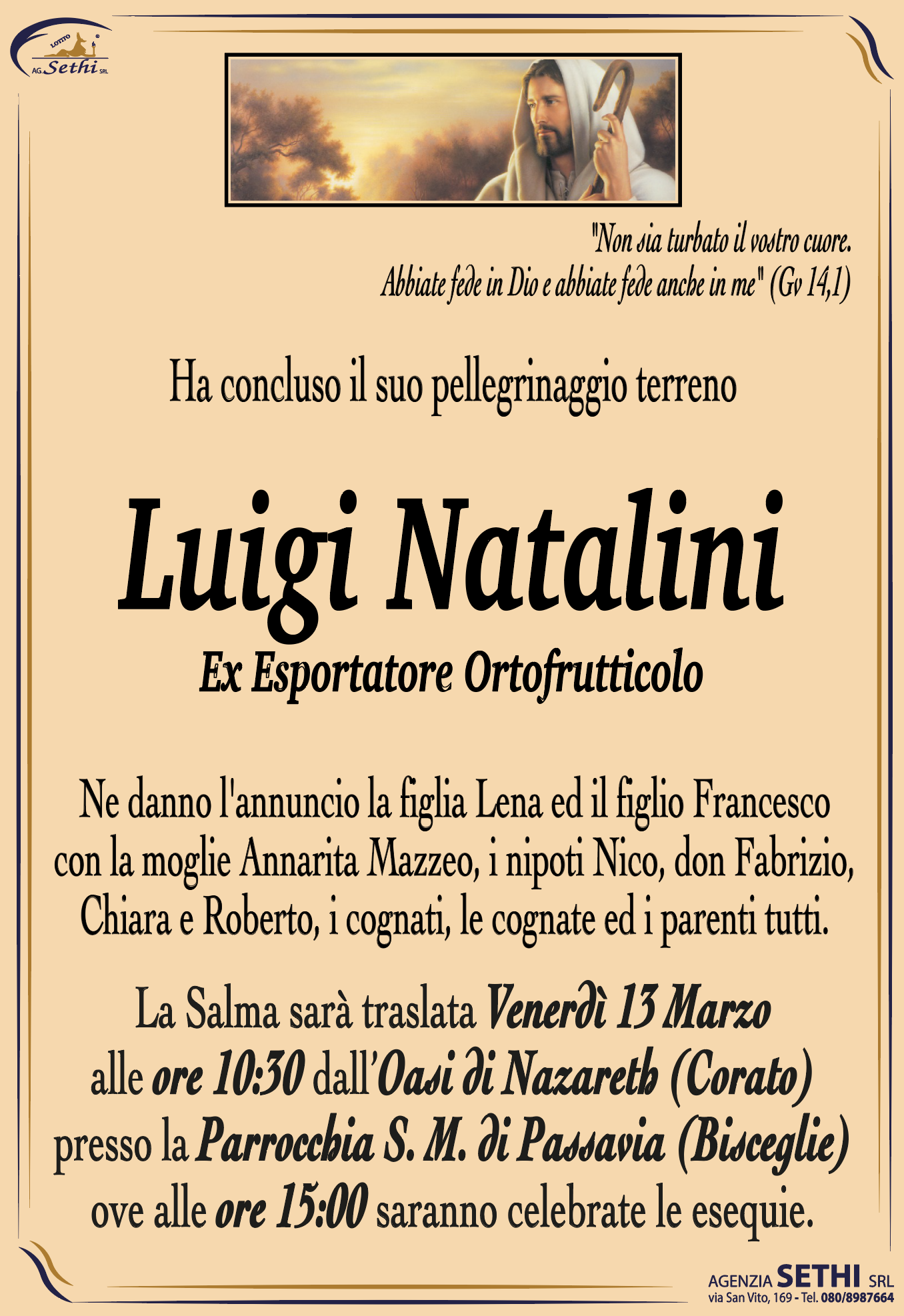 Ne danno l'annuncio la figlia Lena ed il figlio Francesco con la moglie Annarita Mazzeo, i nipoti Nico, don Fabrizio, Chiara e Roberto, i cognati, le cognate ed i parenti tutti.