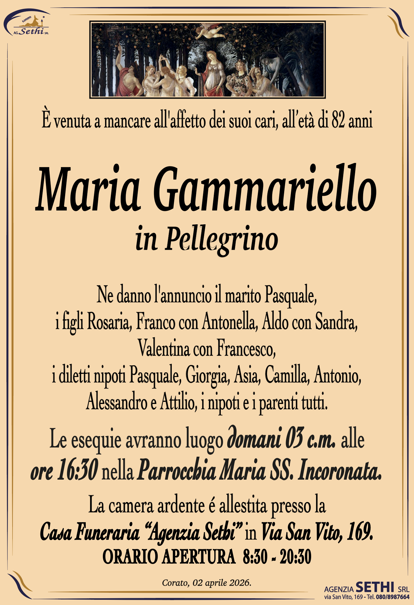 Ne danno l'annuncio il marito Pasquale, i figli Rosaria, Franco con Antonella, Aldo con Sandra, Valentina con Francesco, i diletti nipoti Pasquale, Giorgia, Asia, Camilla, Antonio, Alessandro e Attilio, i nipoti e i parenti tutti.