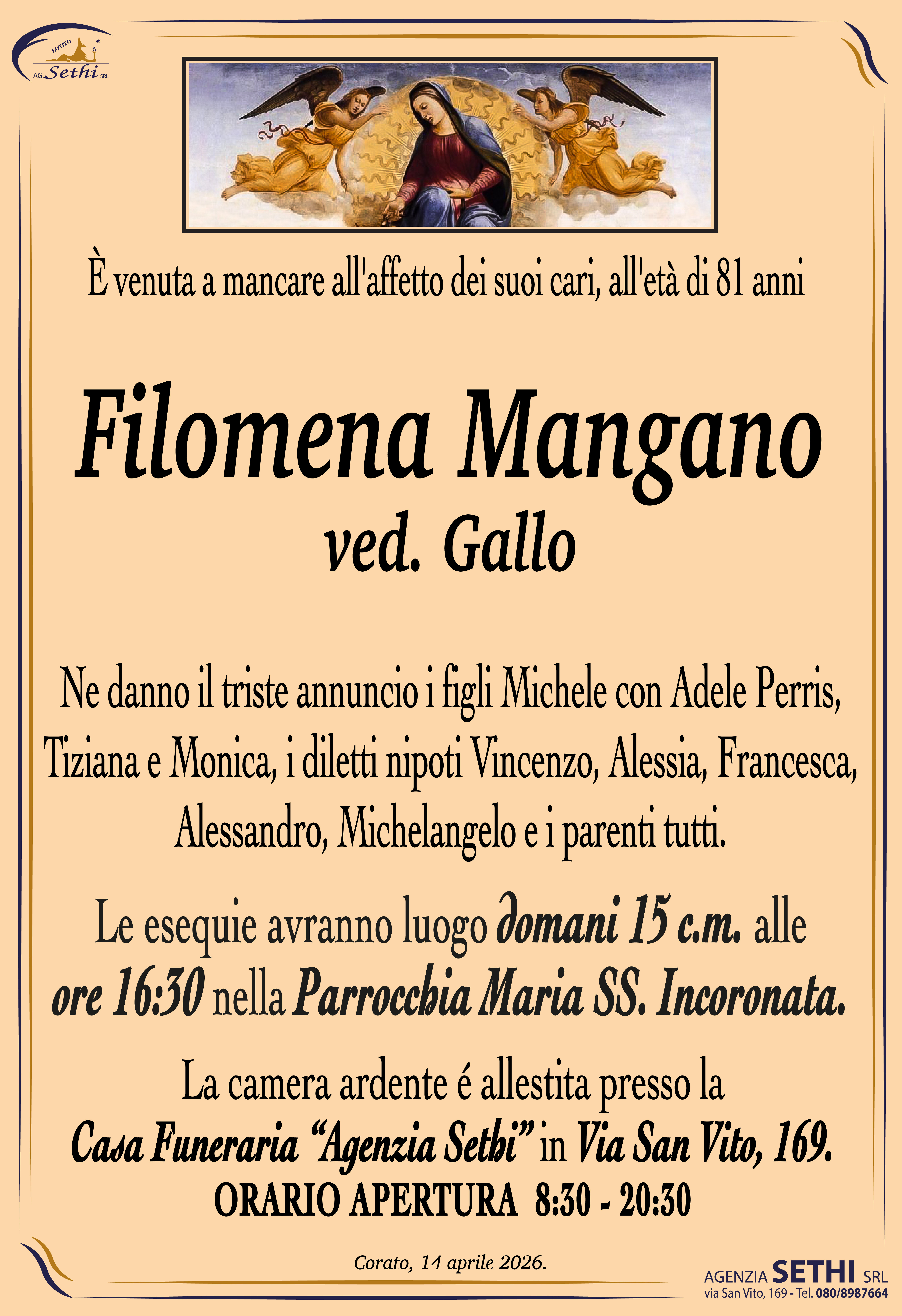 Ne danno il triste annuncio i figli Michele con Adele Perris, Tiziana e Monica, i diletti nipoti Vincenzo, Alessia, Francesca, Alessandro, Michelangelo e i parenti tutti.