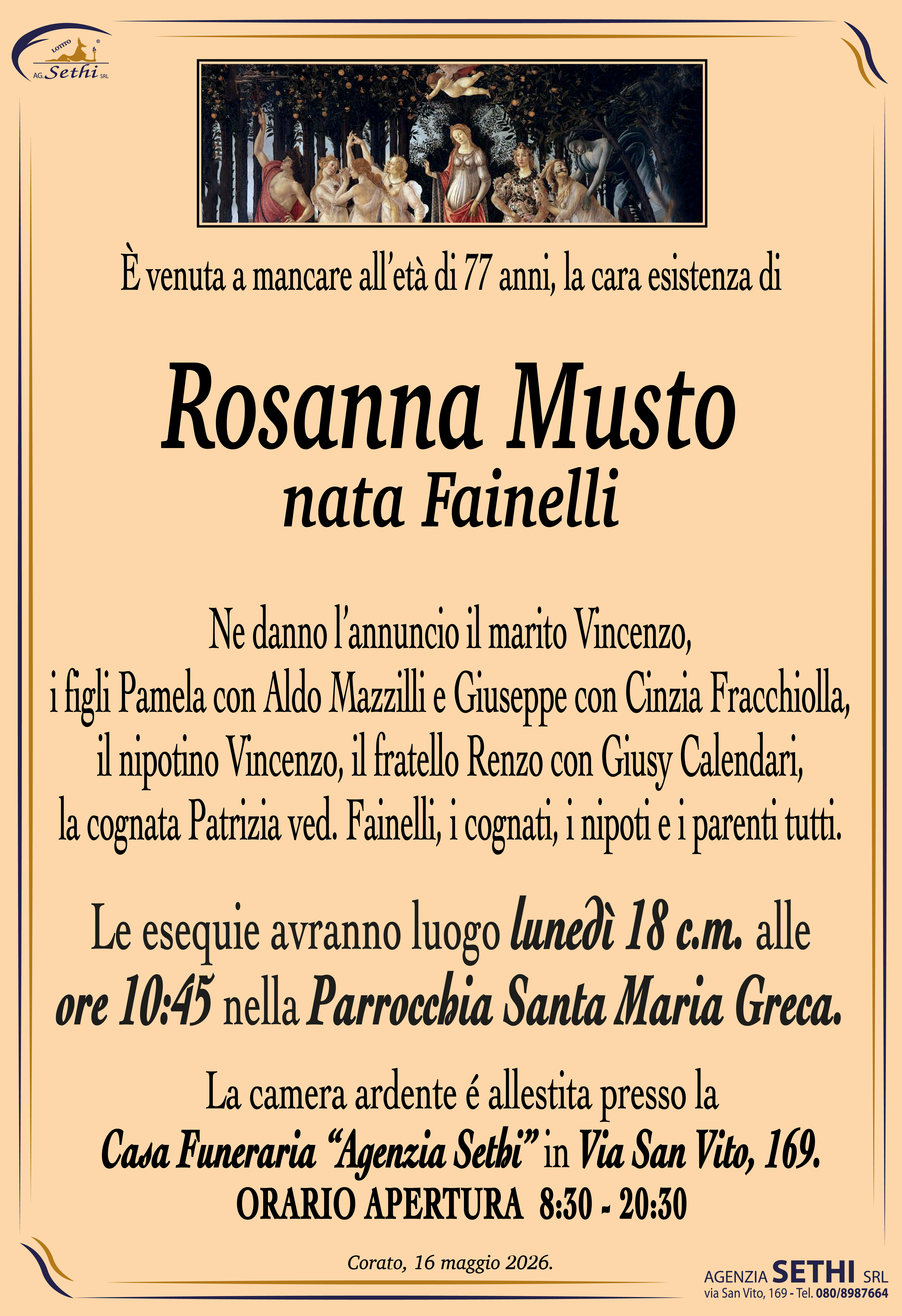 Ne danno l’annuncio il marito Vincenzo, i figli Pamela con Aldo Mazzilli e Giuseppe con Cinzia Fracchiolla, il nipotino Vincenzo, il fratello Renzo con Giusy Calendari, la cognata Patrizia ved. Fainelli, i cognati, i nipoti e i parenti tutti.