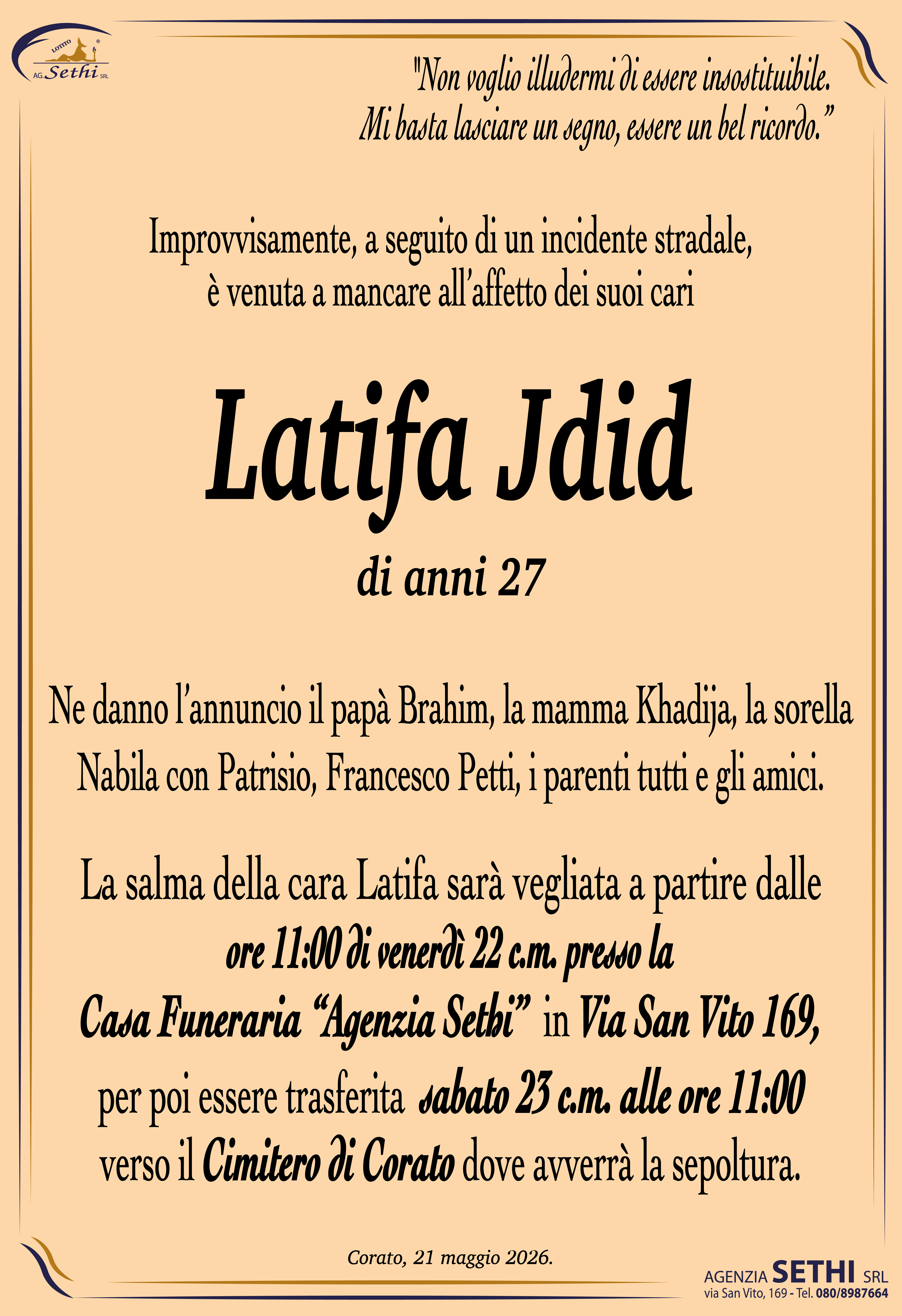 Ne danno l'annuncio il papà Brahim, la mamma Khadia, la sorella Nabila con Patrisio, Francesco Petti, i parenti tutti e gli amici.