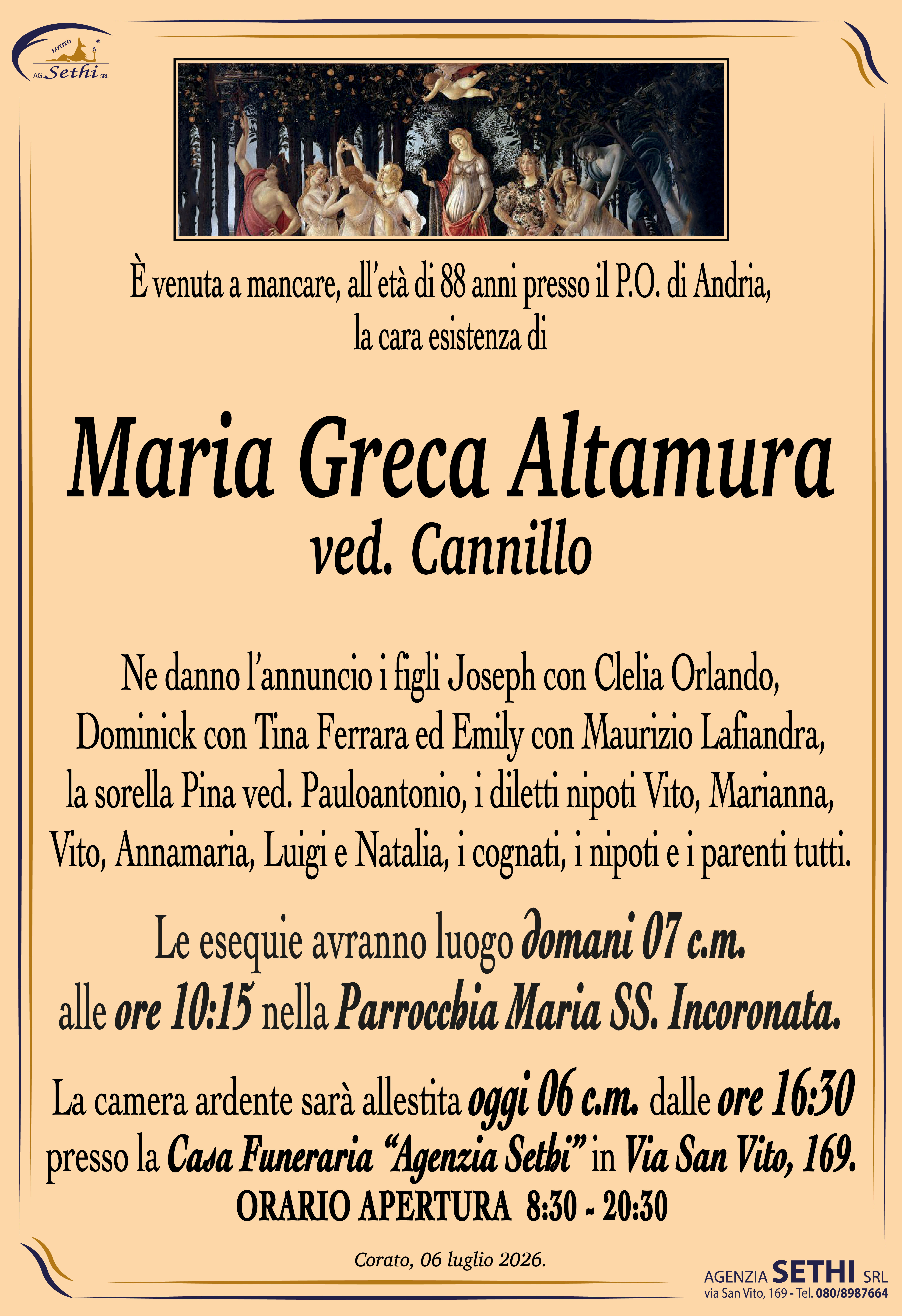 Ne danno l’annuncio i figli Joseph con Clelia Orlando, Dominick con Tina Ferrara ed Emily con Maurizio Lafiandra, la sorella Pina ved. Pauloantonio, i diletti nipoti Vito, Marianna, Vito, Annamaria, Luigi e Natalia, i cognati, i nipoti e i parenti tutti.