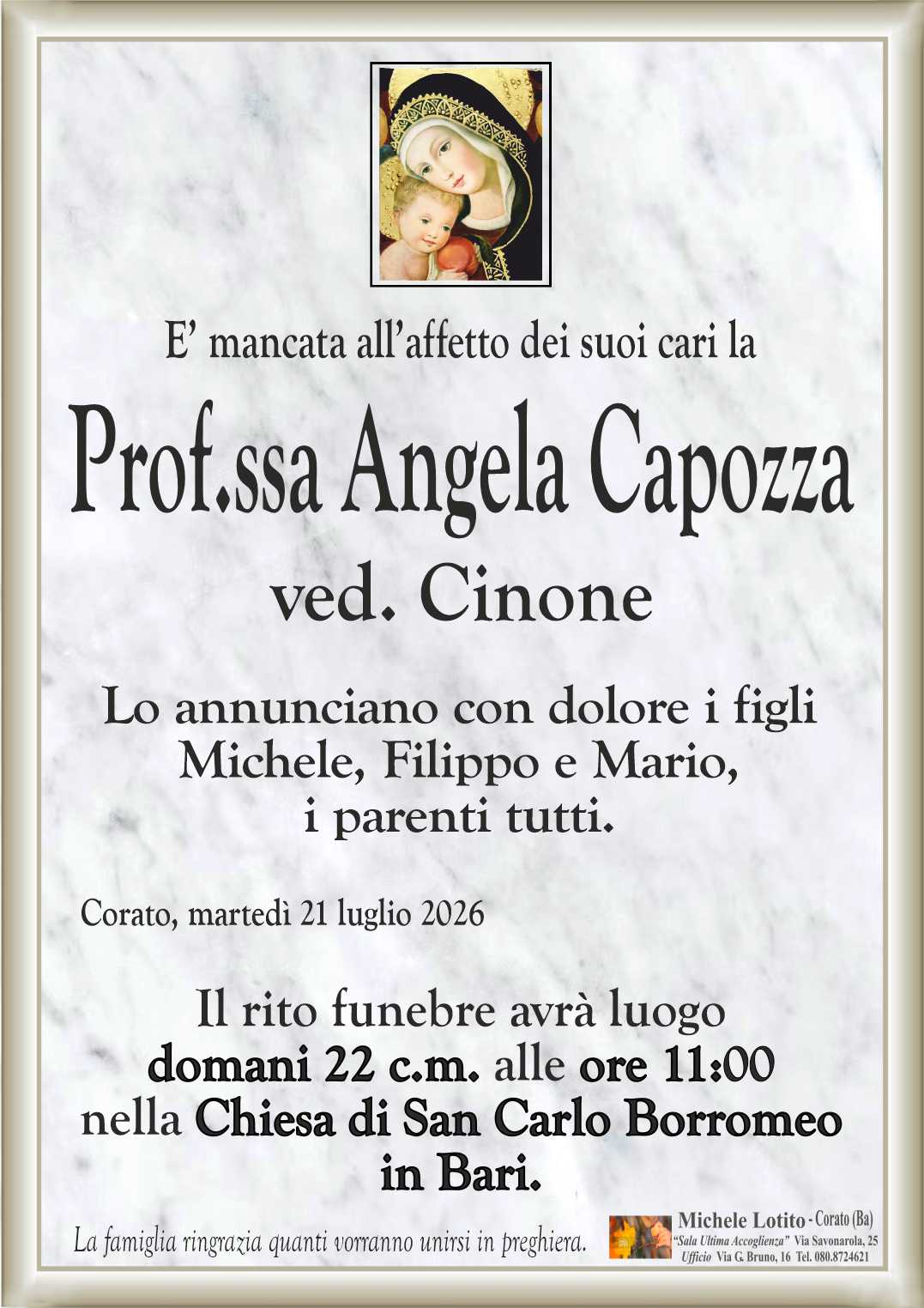 Lo annunciano con dolore i figli
Michele, Filippo e Mario,
i parenti tutti.