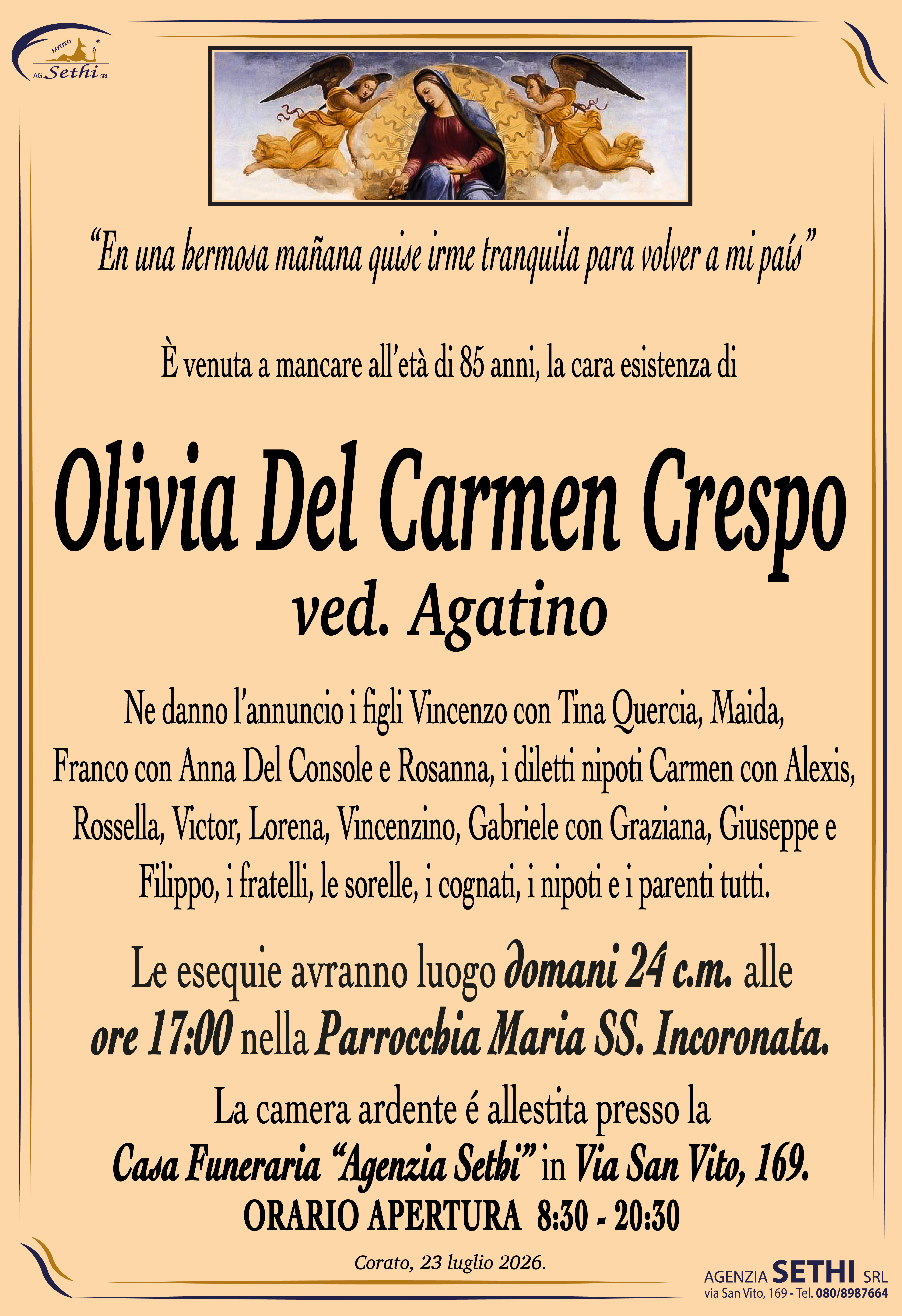 Ne danno l’annuncio i figli Vincenzo con Tina Quercia, Maida, Franco con Anna Del Console e Rosanna, i diletti nipoti Carmen con Alexis, Rossella, Victor, Lorena, Vincenzino, Gabriele con Graziana, Giuseppe e Filippo, i fratelli, le sorelle, i cognati, i nipoti e i parenti tutti.