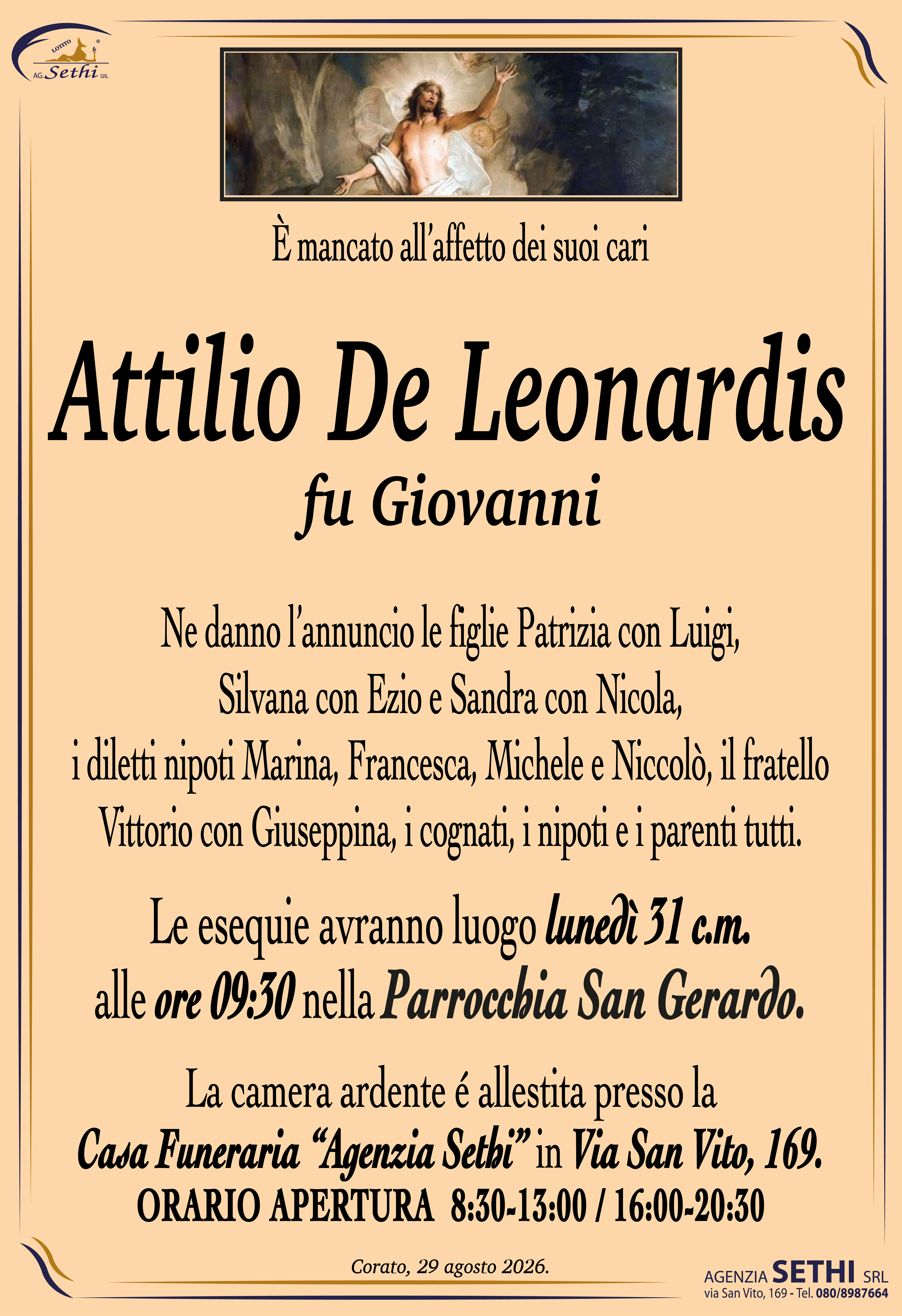 Ne danno l’annuncio le figlie Patrizia con Luigi, Silvana con Ezio e Sandra con Nicola, i diletti nipoti Marina, Francesca, Michele, Niccolò, il fratello Vittorio con Giuseppina, i cognati, i nipoti e i parenti tutti.
