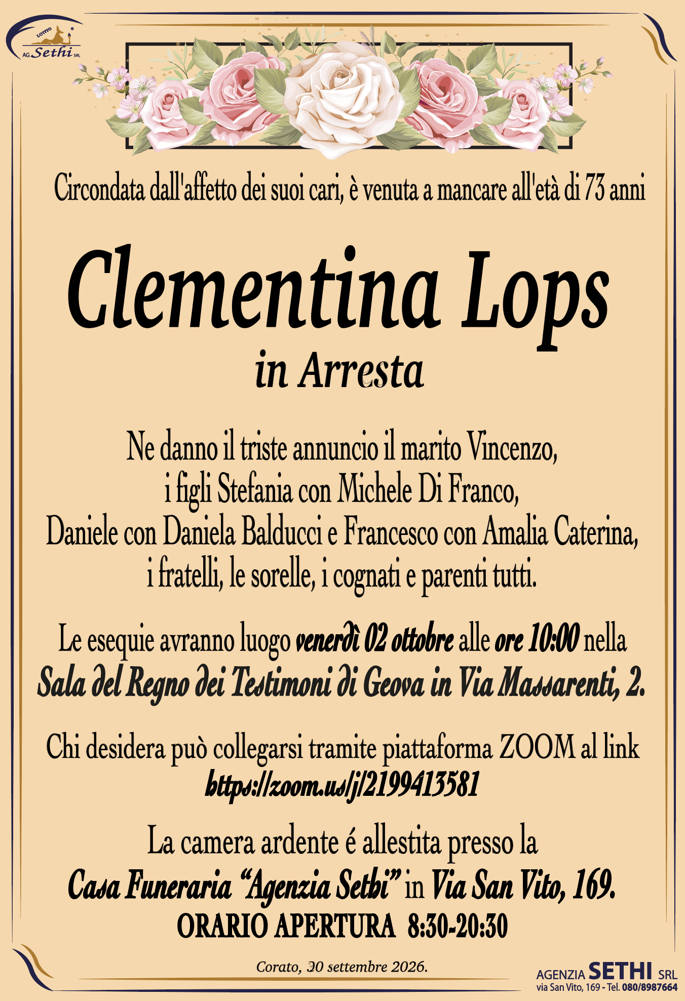 Ne danno il triste annuncio il marito Vincenzo, i figli Stefania con Michele Di Franco, Daniele con Daniela Balducci e Francecso con Amalia Caterina, i fratelli, le sorelle, i cognati e parenti tutti.
Chi desidera può collegarsi tramite piattaforma ZOOM al link https://zoom.us/j/2199413581