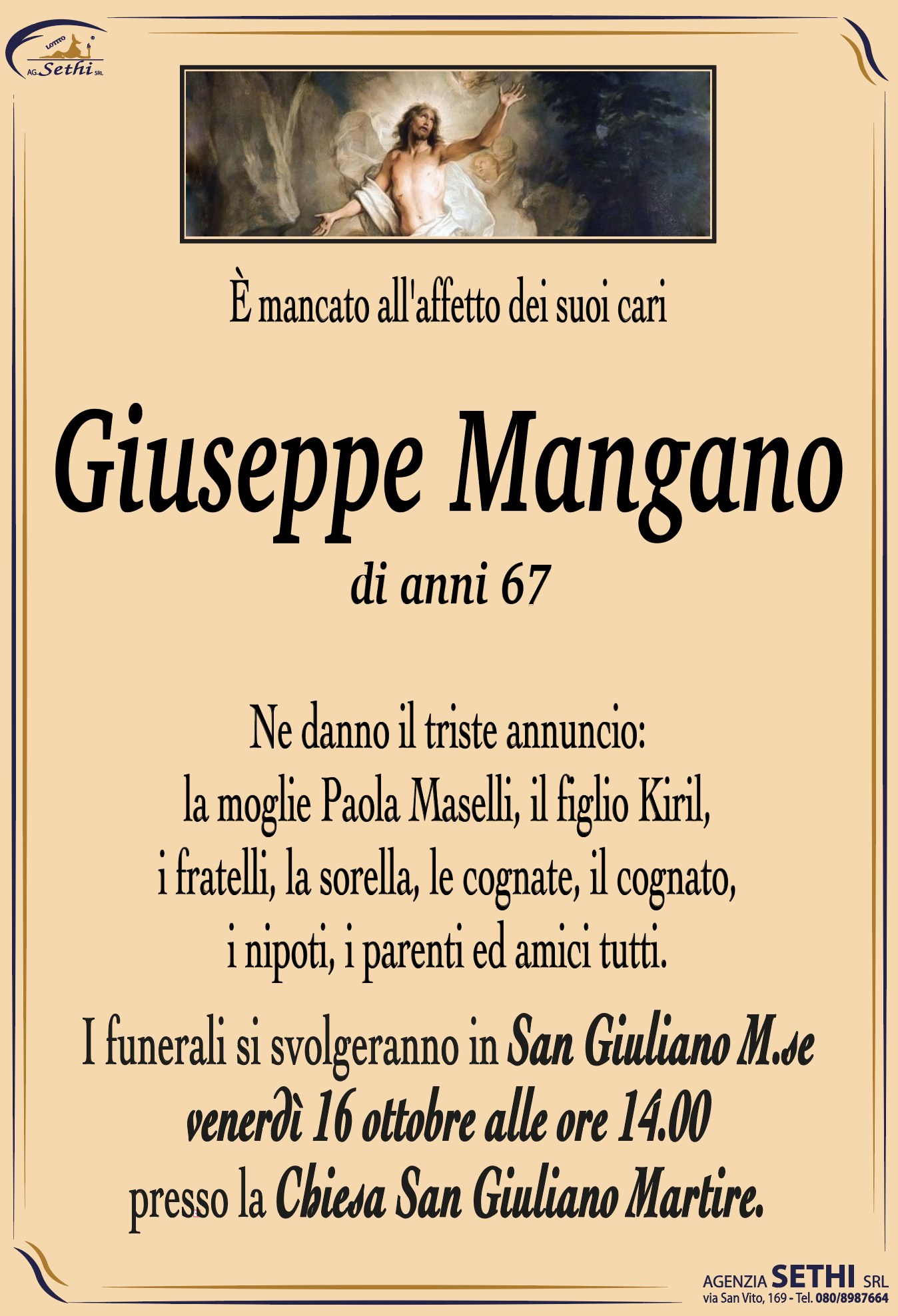 Ne danno il triste annuncio: la moglie Paola Maselli, il figlio Kiril, i fratelli, la sorella, le cognate, il cognato, i nipoti, i parenti ed amici tutti.
