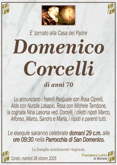 Lo annunciano i fratelli Pasquale con Rosa Ciprelli,
Aldo con Nunzia Losapio, Rosa con Michele Tambone,
la cognata Nina Lasorsa ved. Corcelli, i diletti nipoti Marco,
Alfonso, Marco, Sandro e Maria, i nipoti e parenti tutti.