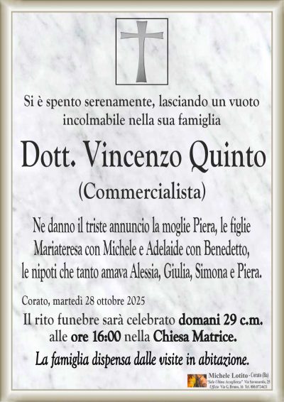 Ne danno il triste annuncio la moglie Piera, le figlie
Mariateresa con Michele e Adelaide con Benedetto,
le nipoti che tanto amava Alessia, Giulia, Simona e Piera.