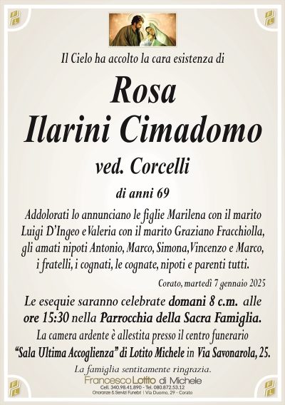 E’ mancata all’affetto dei suoi cariRosa Ilarini Cimadomo
Funerali domani ore 15:30 Sacra Famiglia
Camera ardente: Via Savonarola 25 Michele Lotito
