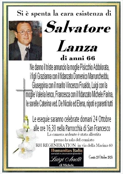 è deceduto salvatore la nza lo annunciano la moglie, i figli e parenti tutti i funerali avranno luogo domani 24 ottobre alle ore 16,30 parrocchia san domenico